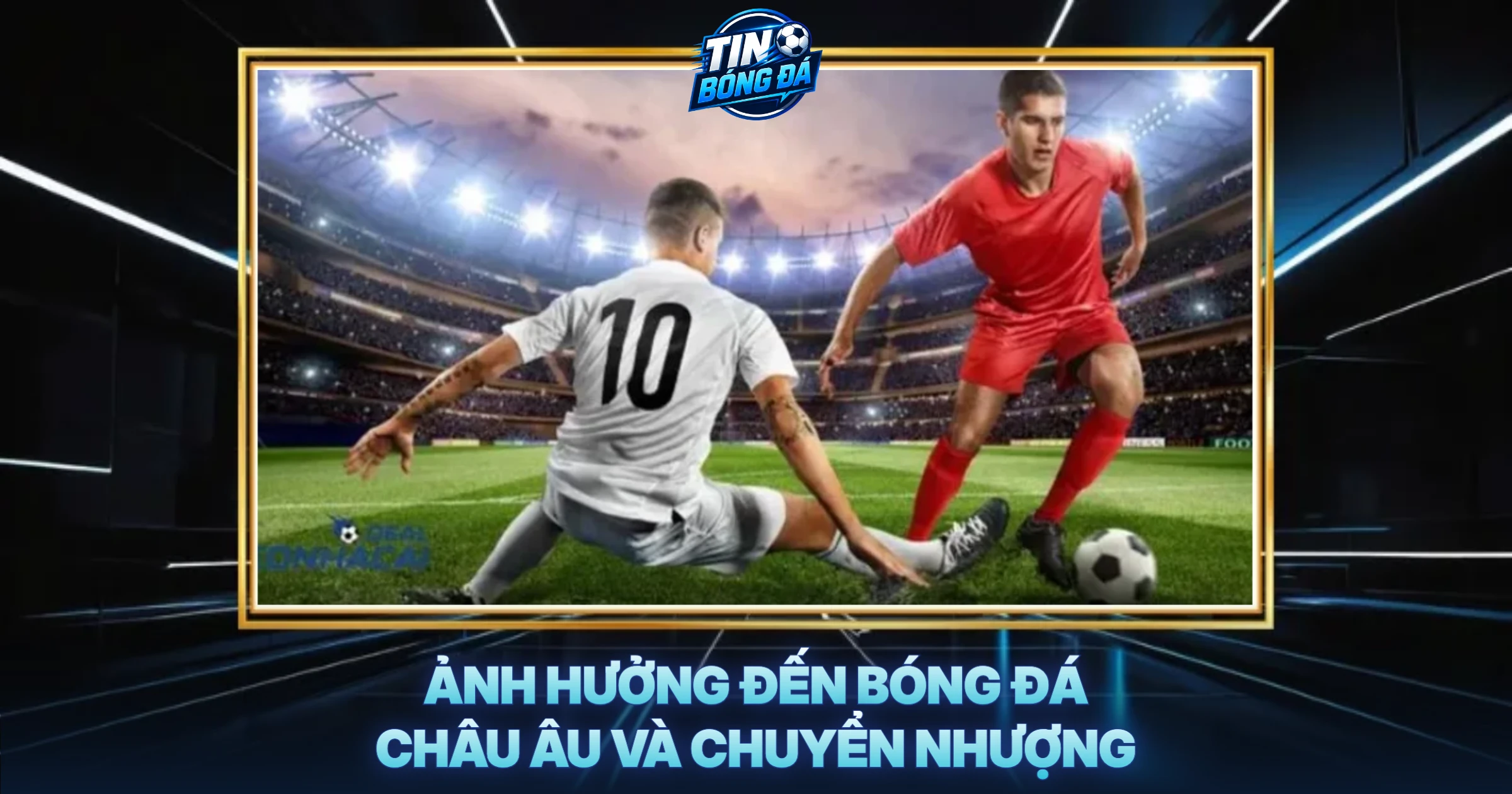 Ảnh Hưởng Đến Bóng Đá Châu Âu Và Chuyển Nhượng