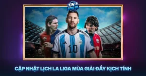Cap Nhat Lich La Liga Mua Giai Day Kich Tinh