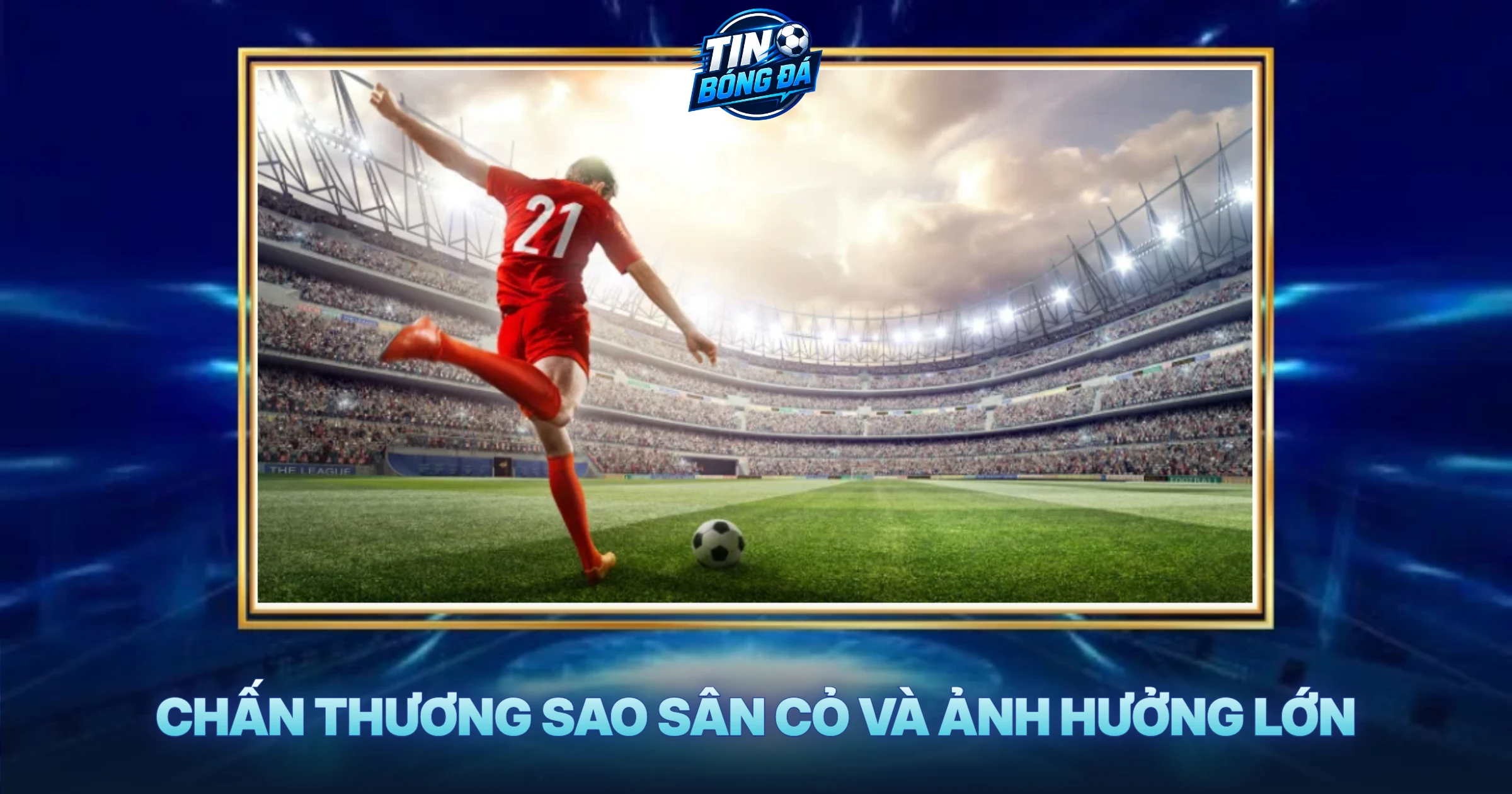 Chấn Thương Sao Sân Cỏ Và Ảnh Hưởng Lớn