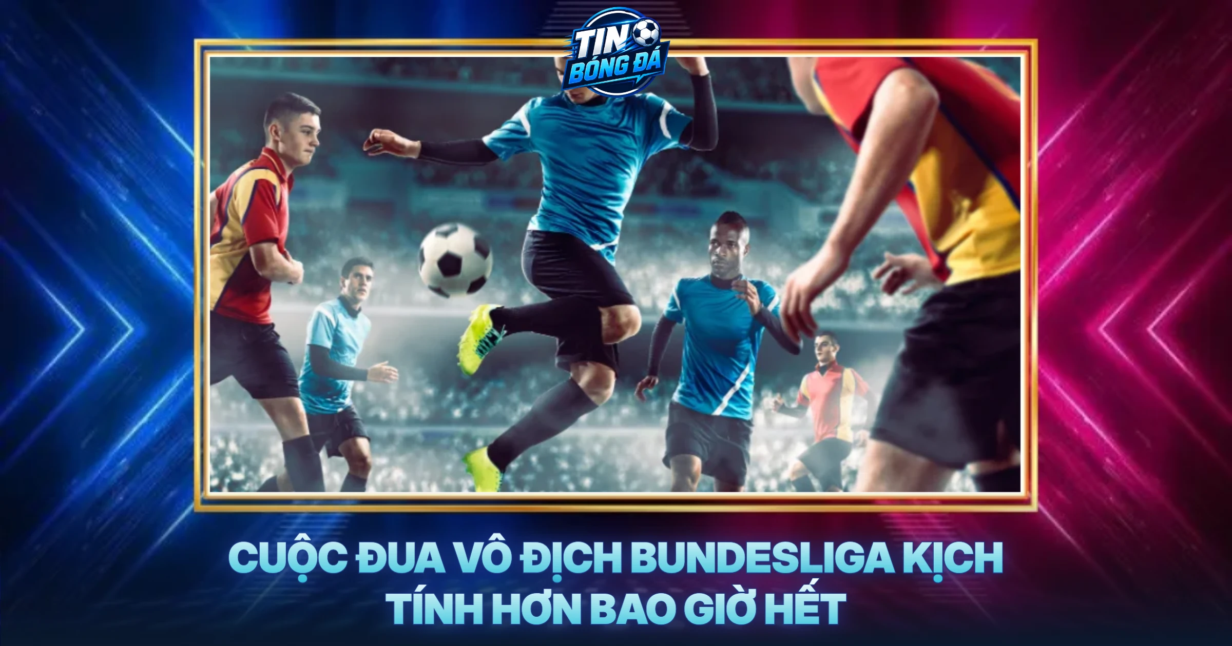 Cuộc Đua Vô Địch Bundesliga Kịch Tính Hơn Bao Giờ Hết