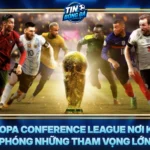 Europa Conference League Noi Khai Phong Nhung Tham Vong Lon