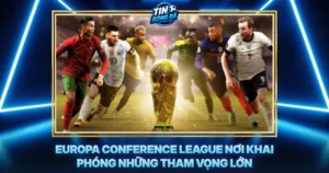 Europa Conference League Noi Khai Phong Nhung Tham Vong Lon