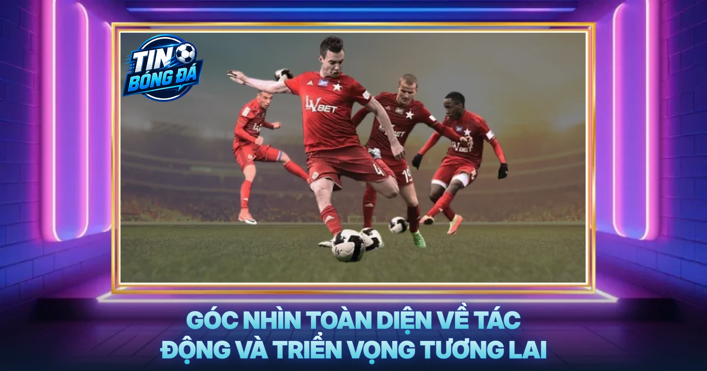 Góc Nhìn Toàn Diện Về Tác Động Và Triển Vọng Tương Lai