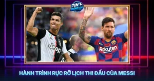 Hanh Trinh Ruc Ro Lich Thi Dau Cua Messi