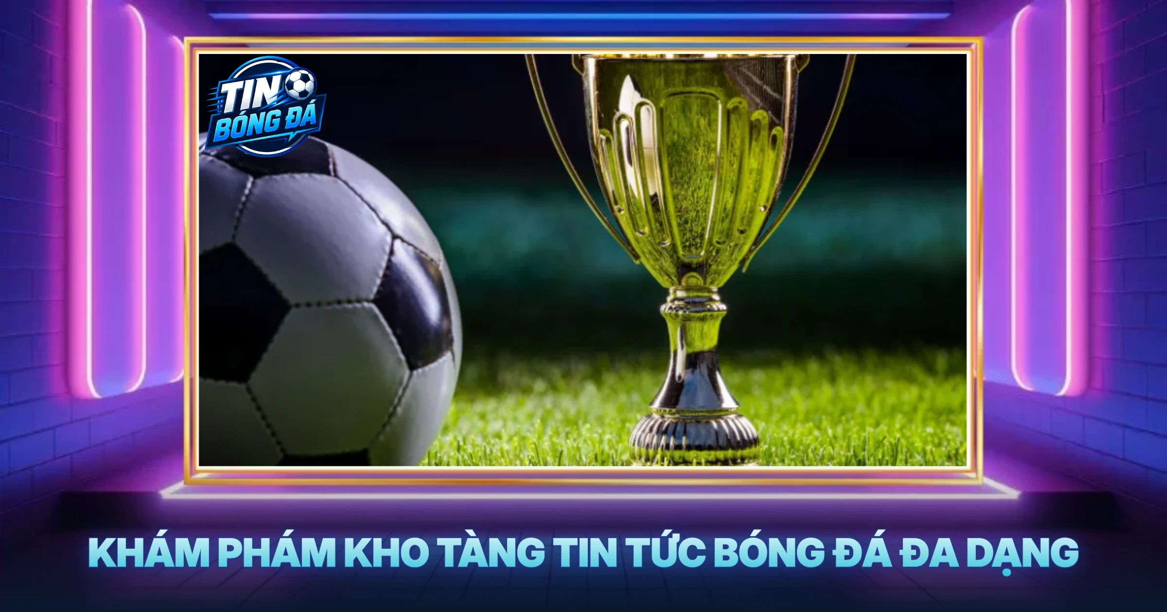 Khám Phám Kho Tàng Tin Tức Bóng Đá Đa Dạng
