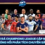 Lich Da Champions League Cap Nhat Nong Hoi Phan Tich Chuyen Sau