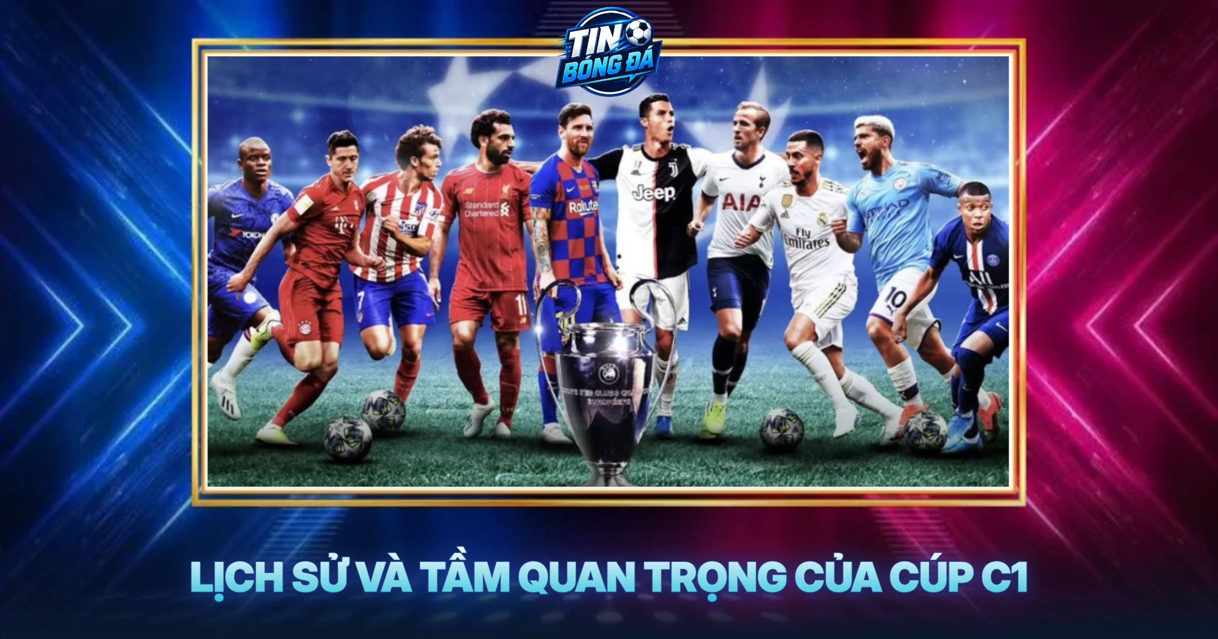 Lịch Sử Và Tầm Quan Trọng Của Cúp C1