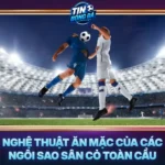 Nghe Thuat An Mac Cua Cac Ngoi Sao San Co Toan Cau