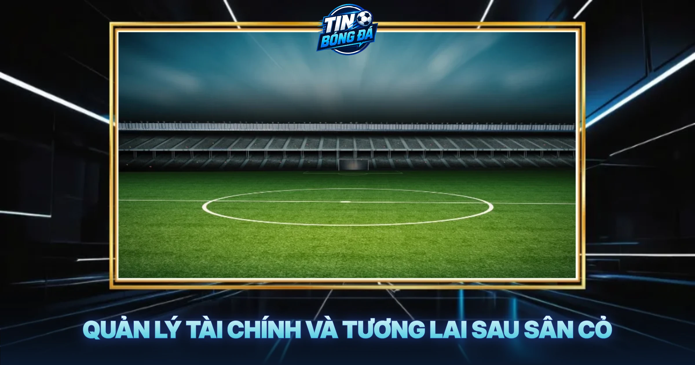 Quản Lý Tài Chính Và Tương Lai Sau Sân Cỏ