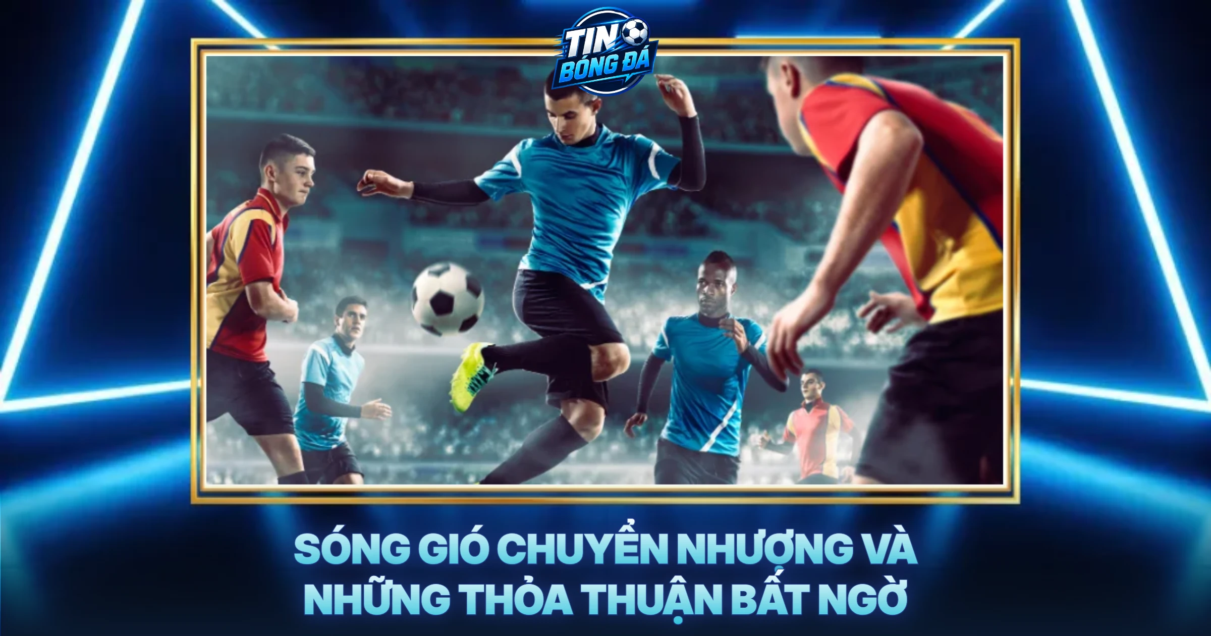 Sóng Gió Chuyển Nhượng Và Những Thỏa Thuận Bất Ngờ
