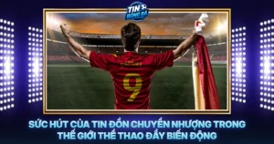 Suc Hut Cua Tin Don Chuyen Nhuong Trong The Gioi The Thao Day Bien Dong