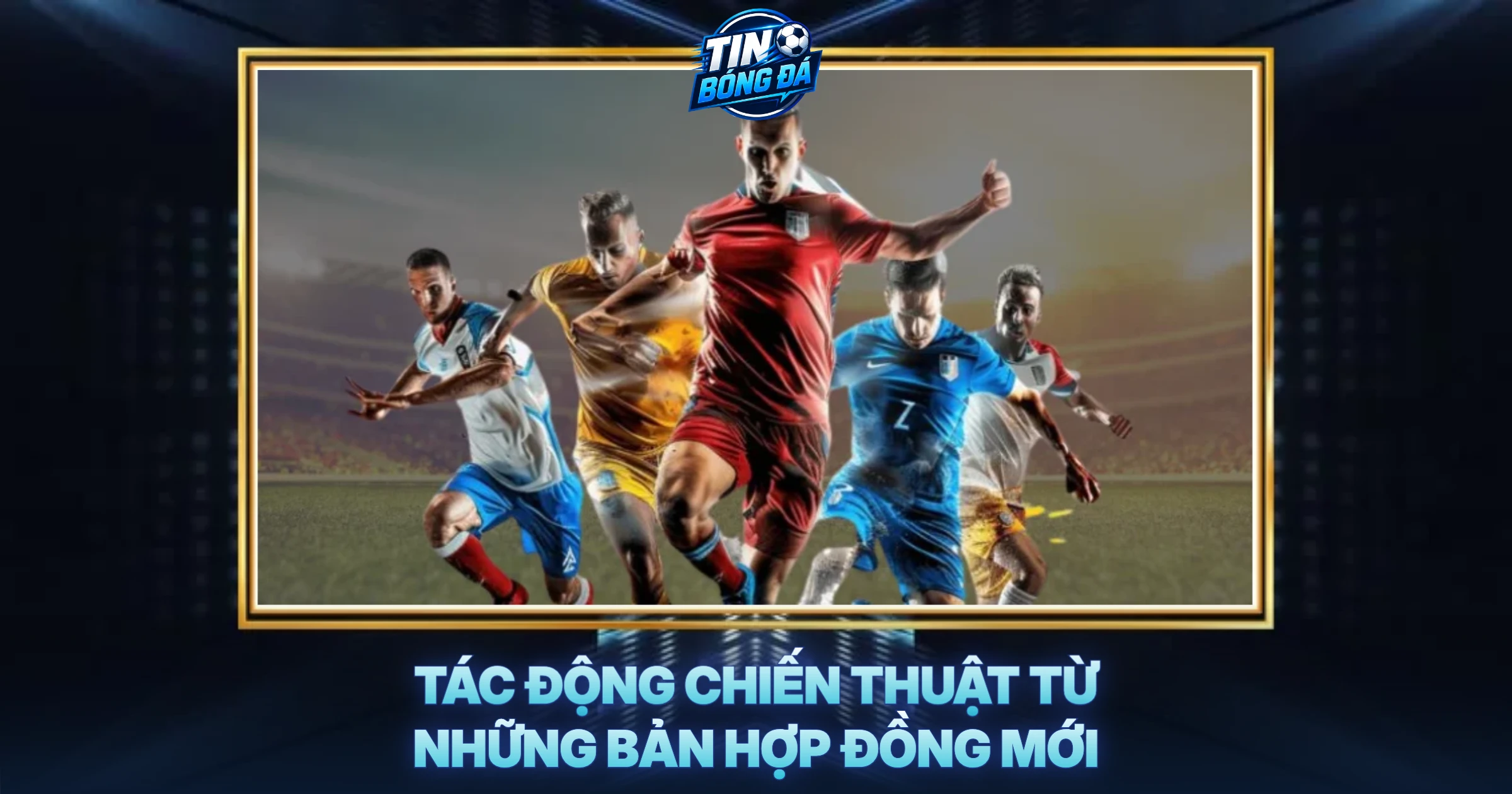 Tác Động Chiến Thuật Từ Những Bản Hợp Đồng Mới