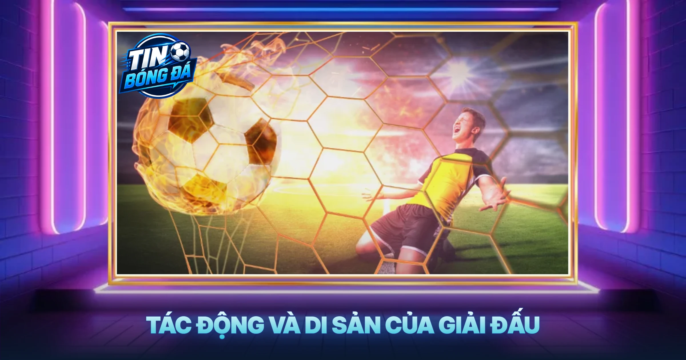 Tác Động Và Di Sản Của Giải Đấu