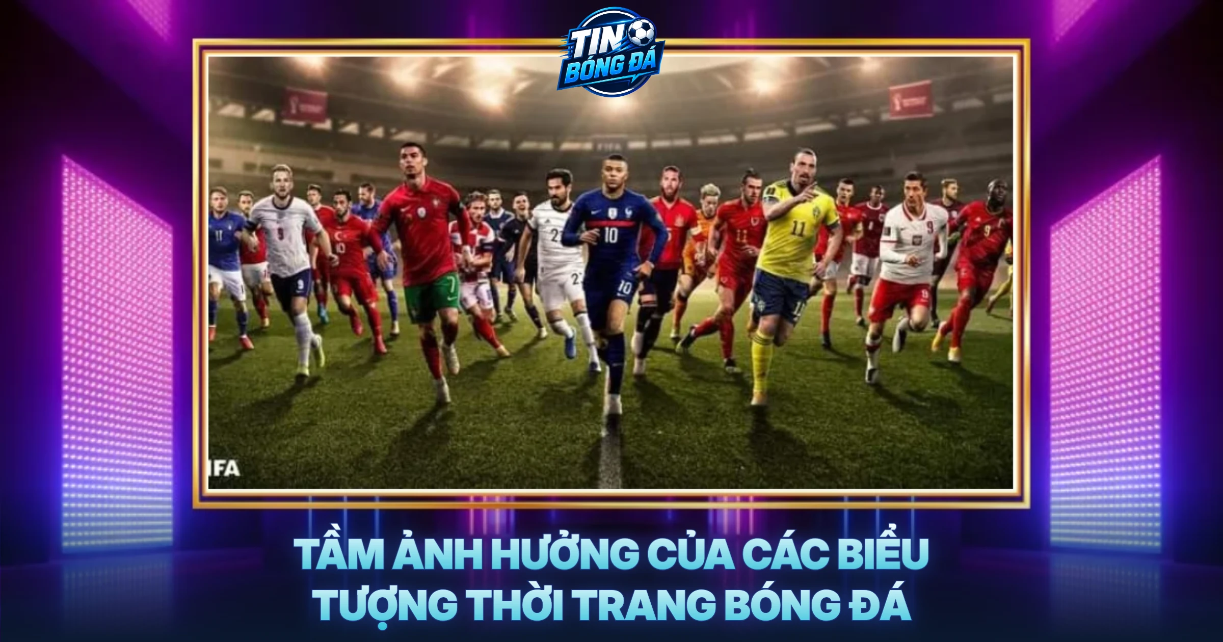 Tầm Ảnh Hưởng Của Các Biểu Tượng Thời Trang Bóng Đá