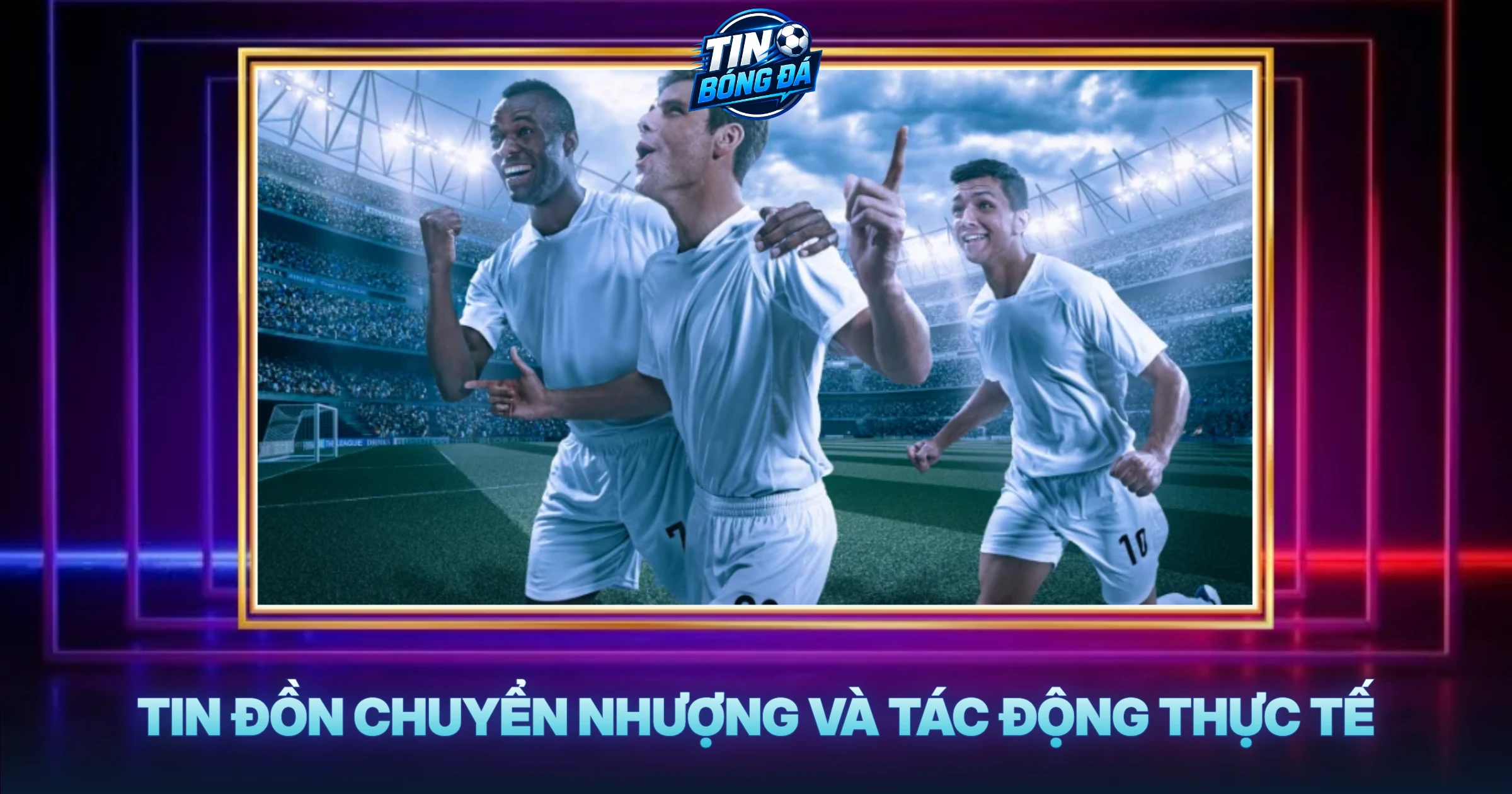 Tin Đồn Chuyển Nhượng Và Tác Động Thực Tế