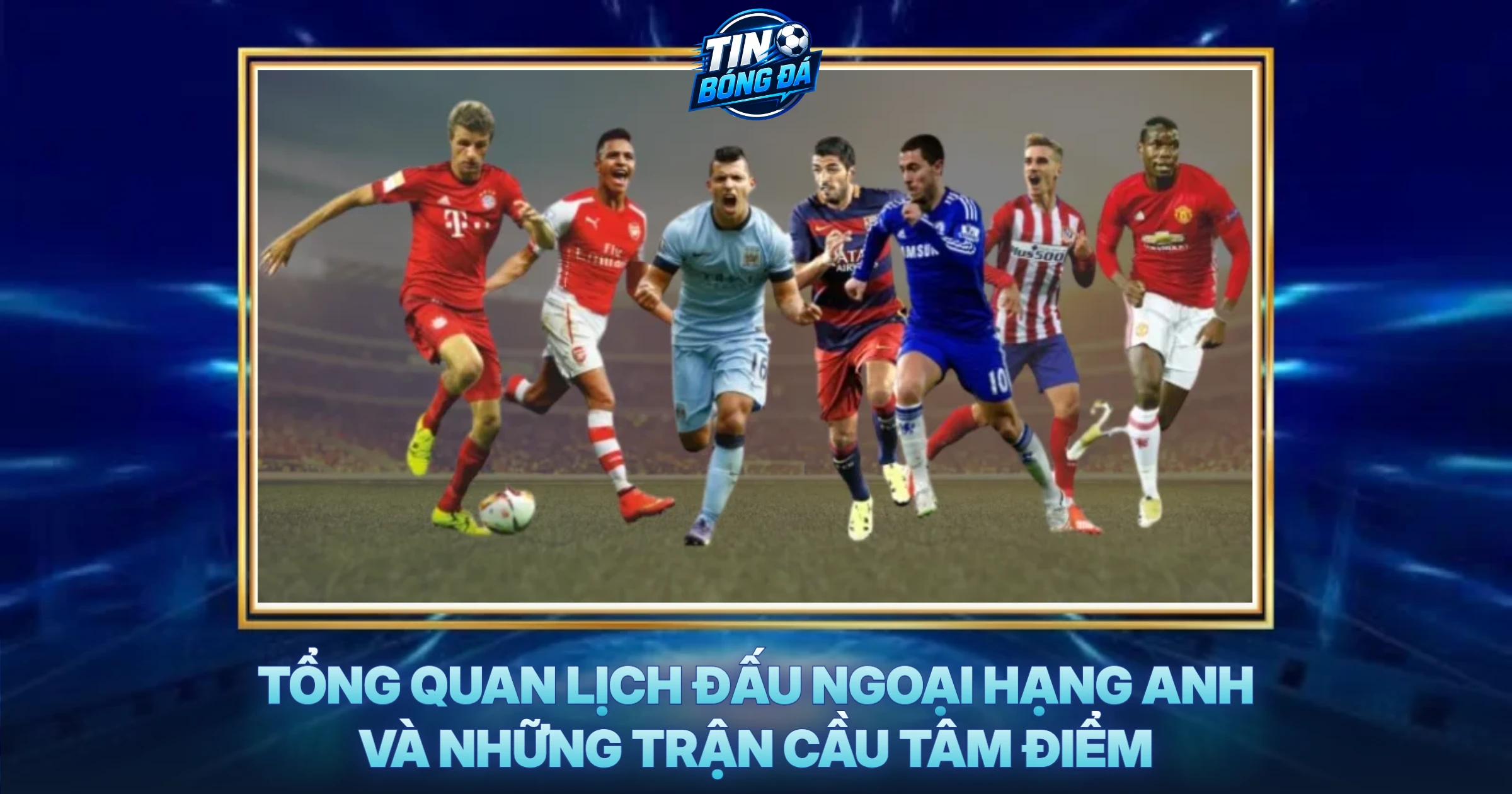 Tổng Quan Lịch Đấu Ngoại Hạng Anh Và Những Trận Cầu Tâm Điểm
