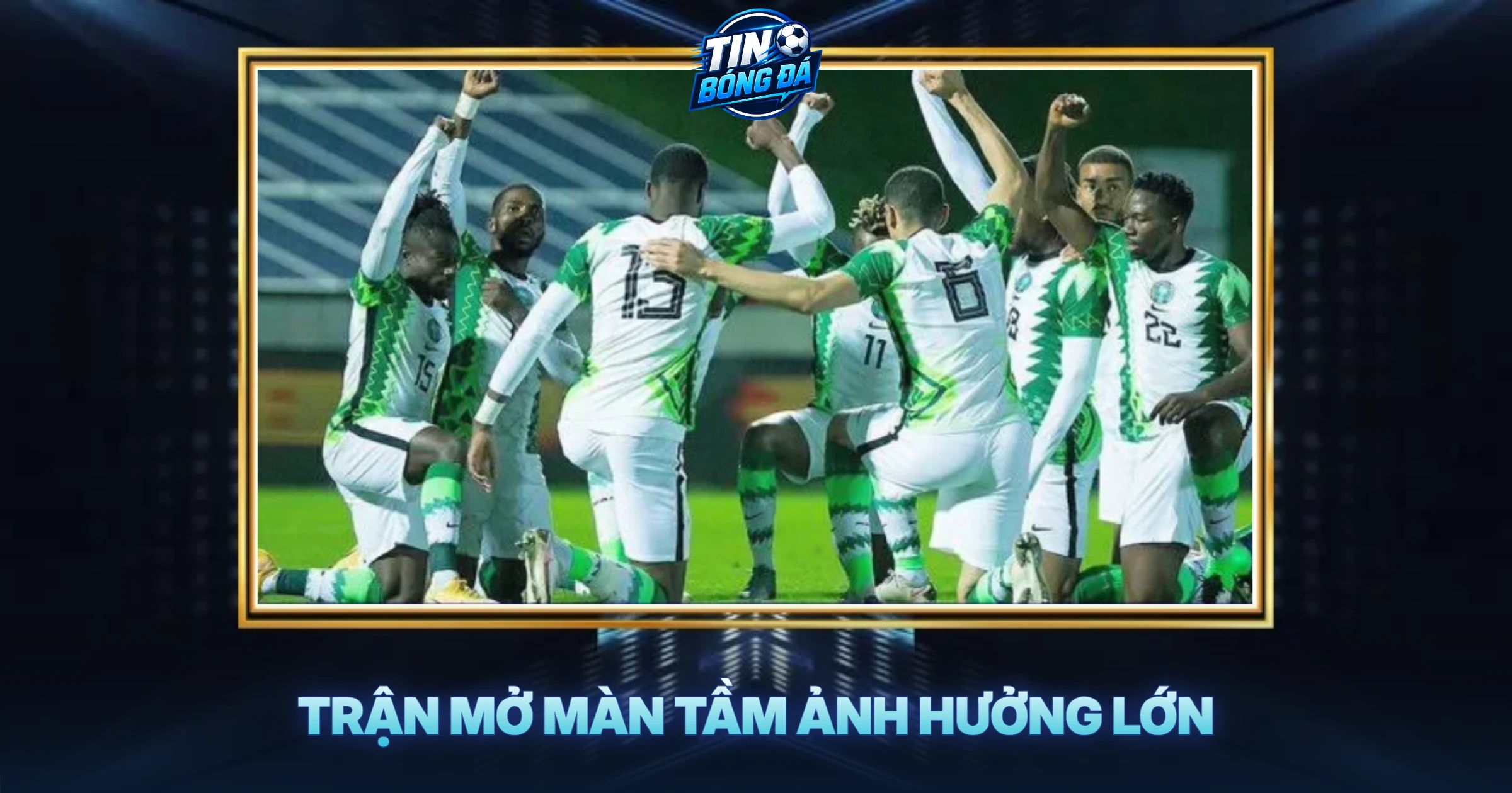 Trận Mở Màn Tầm Ảnh Hưởng Lớn
