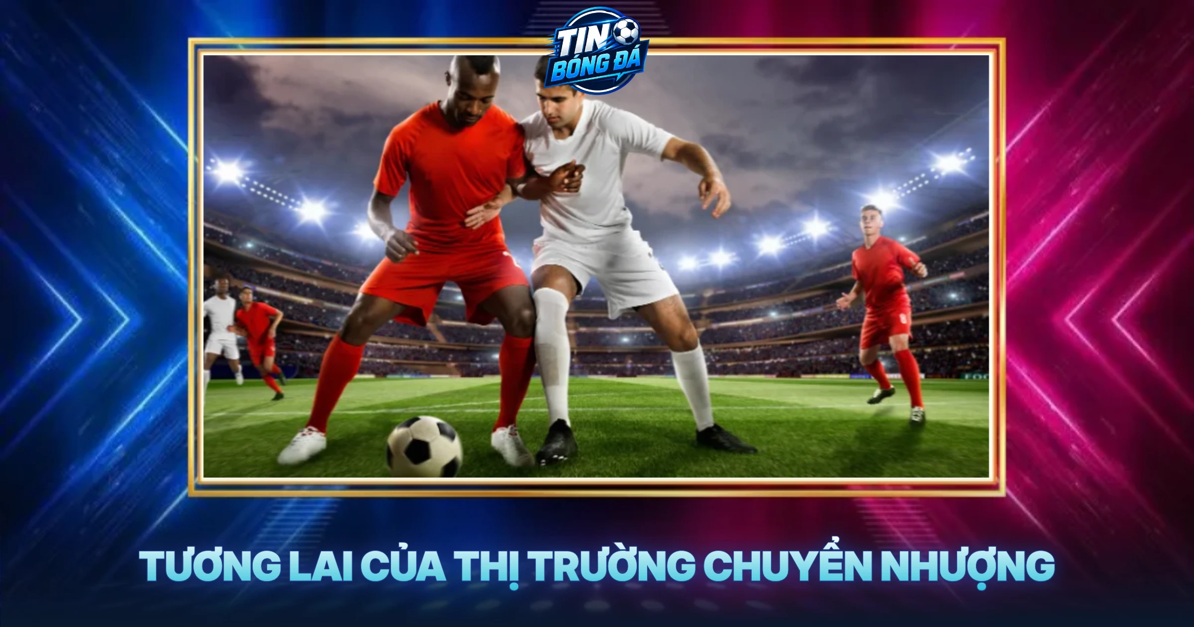 Tương Lai Của Thị Trường Chuyển Nhượng